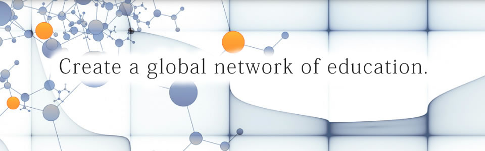Create a gloval network of education.